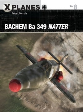 Osprey Publishing XP8 X-Planes: Bachem Ba349 Natter