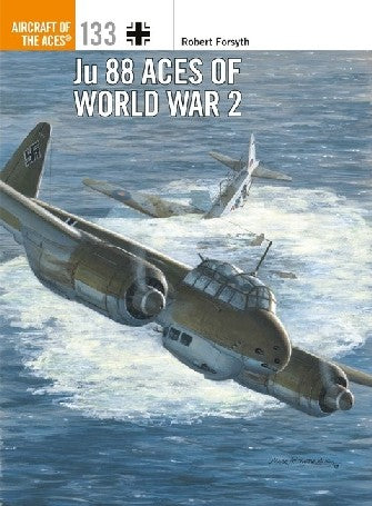 Osprey AA133 Aircraft of the Aces: Ju88 Aces of WWII