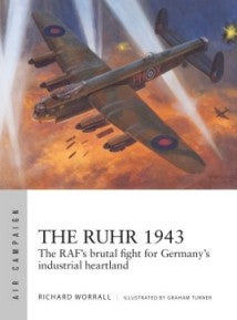 Osprey AC24 Air Campaign: The Ruhr 1943 The RAF’s Brutal Fight for Germany’s Ind