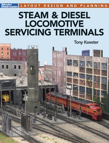 Kalmbach 12502 Steam & Diesel Locomotive Servicing Terminals
