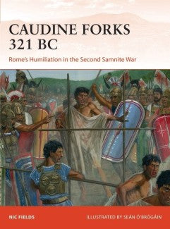 Osprey C322 Campaign: The Caudine Forks 321BC Rome's Humiliation in the Second S
