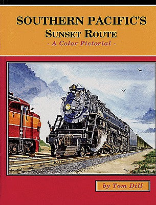 Four Ways West 57 All Scale Southern Pacific's Sunset Route -- A Color Pictorial, Hardcover, 128 Pages
