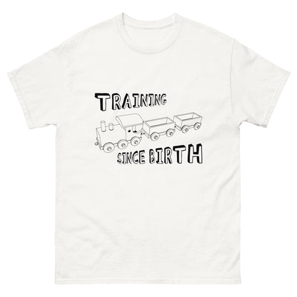 Training Since Birth T-Shirt