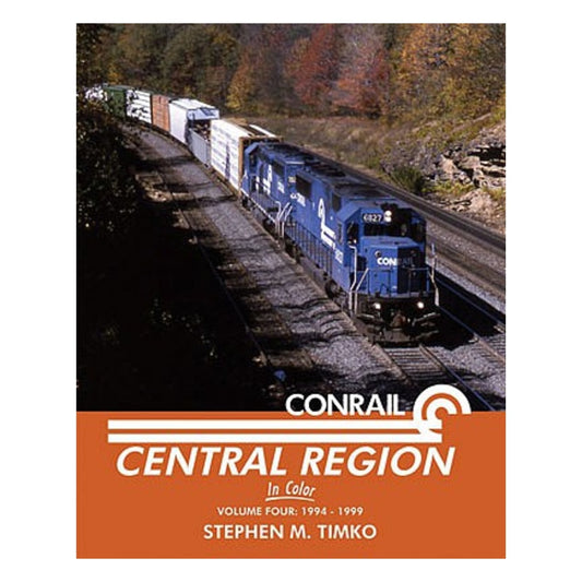 Morning Sun Books 1589 All Scale Conrail Central Region In Color -- Volume 4: 1994-1999