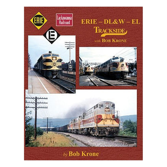 Morning Sun Books 1605 All Scale Erie - DL&W - EL Trackside with Bob Krone -- Hardcover, 128 Pages, All Color