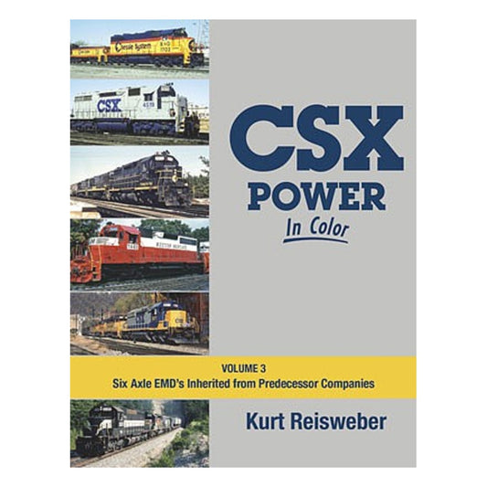 Morning Sun Books 1660 All Scale CSX Power in Color -- Volume 3: Six-Axle EMDs Inherited from Predecessor Companies