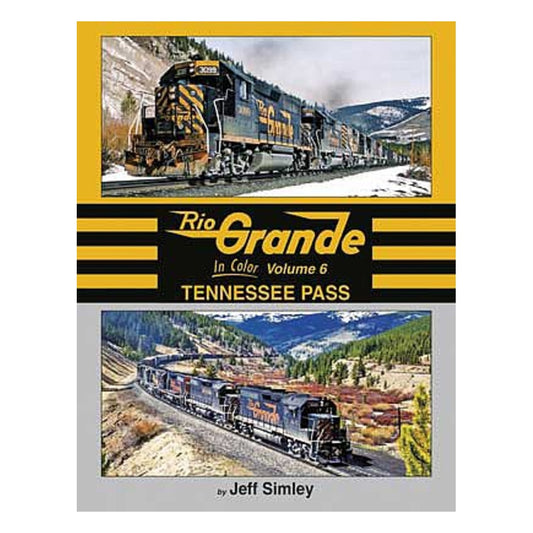 Morning Sun Books 1697 All Scale Rio Grande In Color -- Volume 6: Tennessee Pass (Hardcover, 128 Pages)
