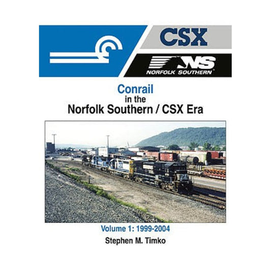 Morning Sun Books 1708 All Scale Conrail in the Norfolk Southern/CSX Era -- Volume 1: 1999-2004