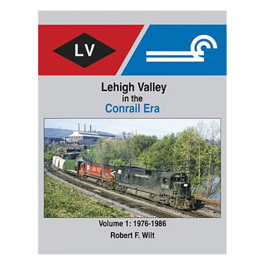 Morning Sun Books 1710 All Scale Lehigh Valley in the Conrail Era -- Volume 1: 1976-1986