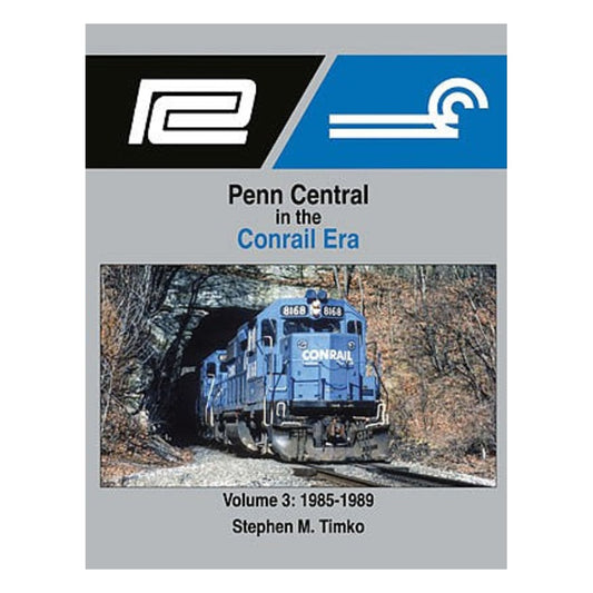 Morning Sun Books 1714 All Scale Penn Central in the Conrail Era -- Volume 3: 1985-1989
