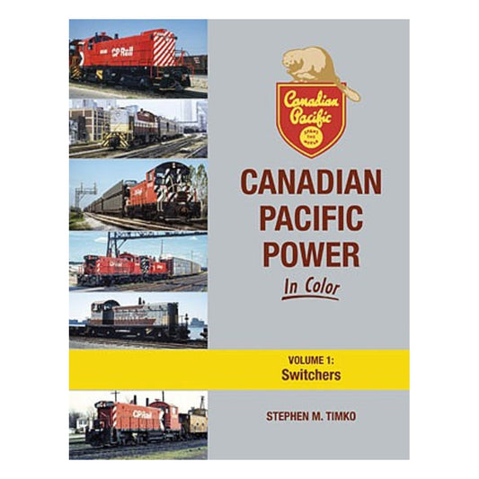 Morning Sun Books 1722 All Scale Canadian Pacific Power in Color -- Volume 1: Switchers (Hardcover, 128 Pages)