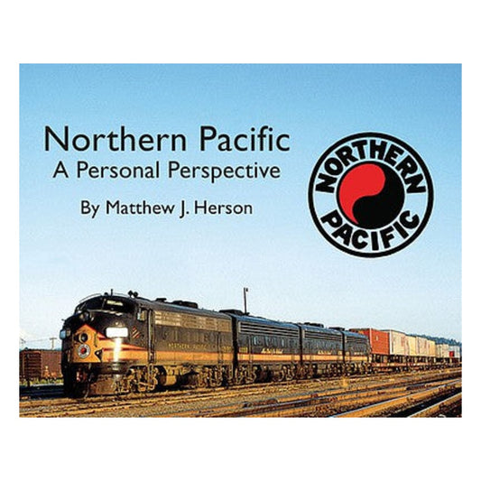 Morning Sun Books 5720 All Scale Northern Pacific - A Personal Perspective -- Softcover, 96 Pages, All Color