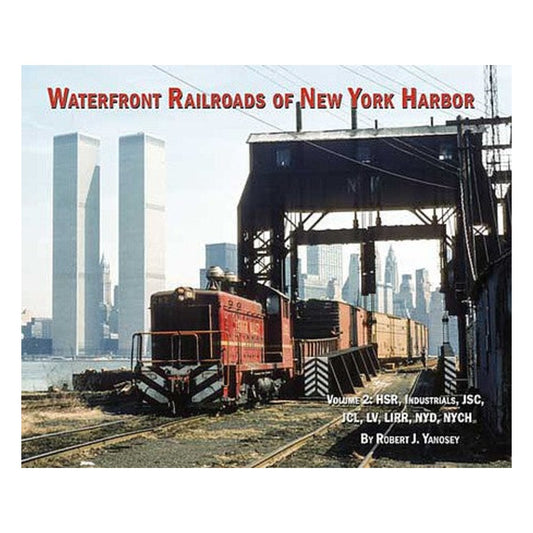 Morning Sun Books 7243 All Scale Waterfront Railroads of New York Harbor - Volume 2 -- HSR, Industrials, JSC, JCL, LV, LIRR, NYD, NYCH (Softcover, 96 Pages)