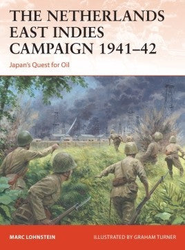 Osprey C364 Campaign: The Netherlands East Indies Campaign 1941-42 Japan's Quest for Oil