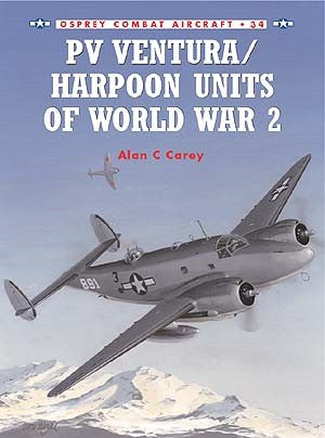 Osprey CA34 Combat Aircraft: PV Ventura/ Harpoon Units of WWII