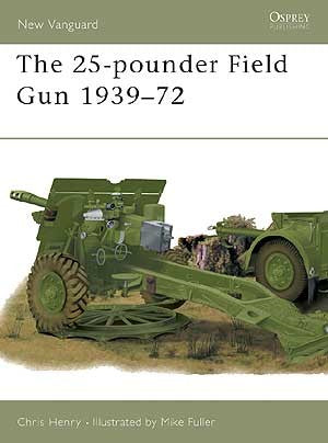 Osprey V48 Vanguard: The 25-pounder Field Gun 1939-72