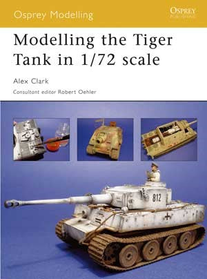 Osprey OM28 Osprey Modelling: Modelling Tiger Tank 1/72 Scale