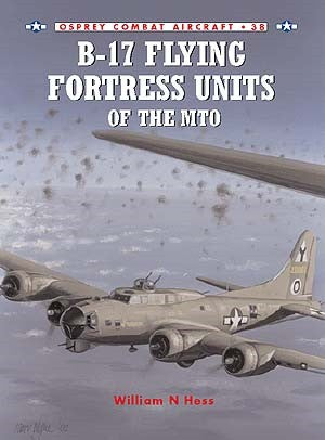 Osprey CA38 Combat Aircraft: B17 Flying Fortress Units of the MTO