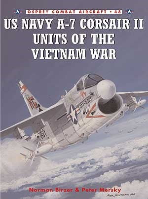 Osprey CA48 Combat Aircraft: US Navy A7 Corsair II Units of the Vietnam War