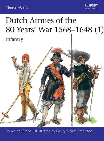 Osprey MAA510 Men at Arms: Dutch Armies of the 80 Years War 1568-1648 (1) Infantry