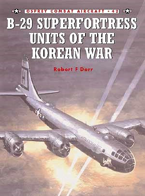 Osprey CA42 Combat Aircraft: B29 Superfortress Units of the Korean War
