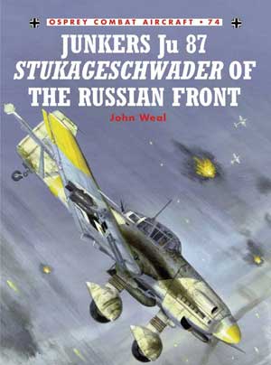 Osprey CA74 Combat Aircraft: Junkers Ju87 Stukageschwader of the Russian Front