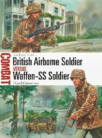 Osprey CBT42 Combat: British Airborne Soldier vs Waffen SS Soldier Arnhem 1944