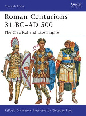 Osprey MAA479 Men at Arms: Roman Centurions 31BC-AD500 the Classical & Late Empire