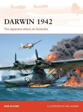 Osprey C304 Campaign: Darwin 1942 The Japanese Attack on Australia