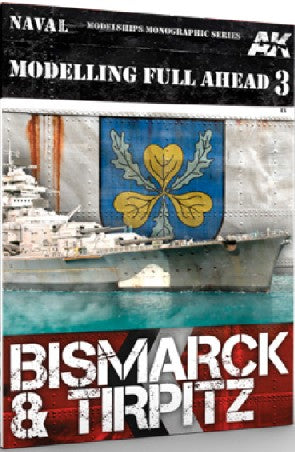 AK Interactive 249 Modelling Full Ahead 3: Bismarck & Tirpitz Book