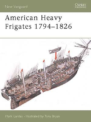 Osprey V79 Vanguard: American Heavy Frigates 1794-1826