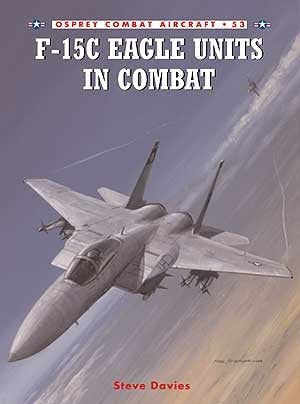 Osprey CA53 Combat Aircraft: F15C Eagle Units in Combat
