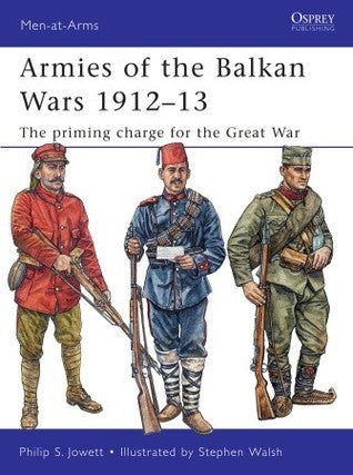 Osprey MAA466 Men at Arms: Armies of the Balkan Wars 1912-13 - Priming Charge for the Great War