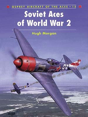 Osprey AA15 Aircraft of the Aces: Soviet Aces of WWII