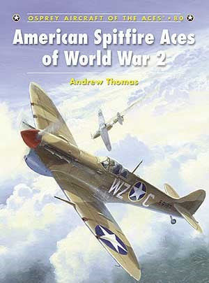 Osprey AA80 Aircraft of the Aces: American Spitfire Aces of WWII