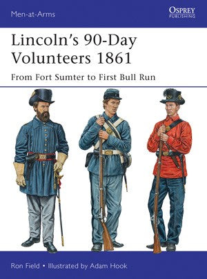 Osprey MAA489 Men at Arms: Lincoln's 90-Day Volunteers 1861 from Fort Sumter to 1st Bull Run