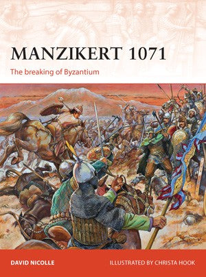 Osprey C262 Campaign: Manzikert 1071 The Breaking of Byzantium
