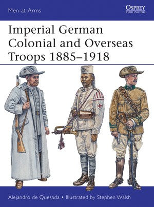 Osprey MAA490 Men at Arms: Imperial German Colonial & Overseas Troops 1885-1918