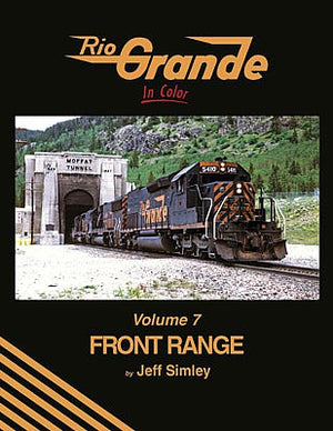 Morning Sun 1732 All Scale Rio Grande in Color -- Volume 7: Front Range (Hardcover, 128 Pages)