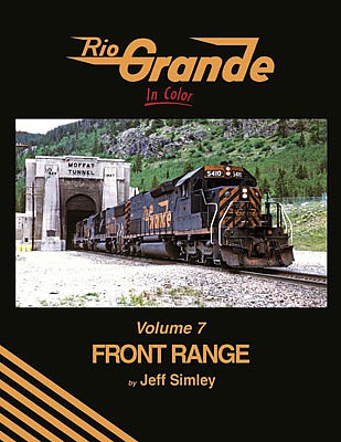 Morning Sun 1732 All Scale Rio Grande in Color -- Volume 7: Front Range (Hardcover, 128 Pages)