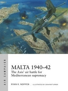 Osprey AC4 Air Campaign: Malta 1940-42 The Axis Air Battle for Mediterranean Supremacy