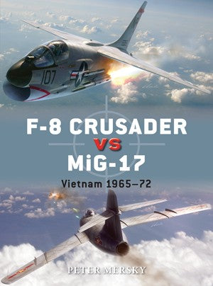 Osprey D61 Duel: F8 Crusader vs MiG17 Vietnam 1965-72