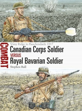 Osprey CBT25 Combat: Canadian Corps Soldier vs Royal Bavarian Soldier Vimy Ridge to Passchendaele 1917
