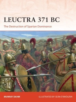 Osprey C363 Campaign: Leuctra 371BC The Destruction of Spartan Dominance