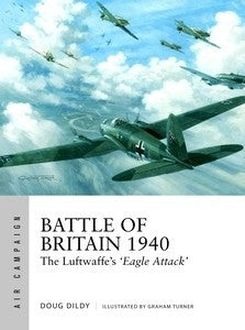 Osprey Publishing AC1 Air Campaign: Battle of Britain 1940 The Luftwaffe's Eagle Attack