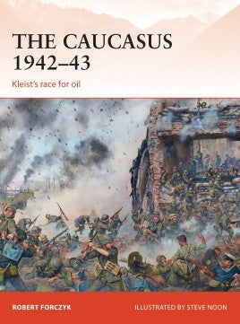 Osprey Publishing C281 Campaign: The Caucasus 1942-43 Keist's Race for Oil