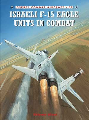 Osprey Publishing CA67 Combat Aircraft: Israeli F15 Eagle Units in Combat