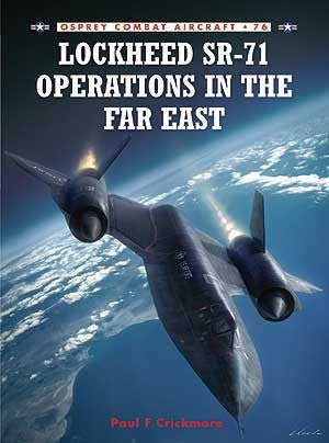 Osprey Publishing CA76 Combat Aircraft: Lockheed SR71 Operations in The Far East