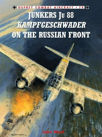 Osprey Publishing CA79 Combat Aircraft: Junkers Ju88 Kampfgeschwader on the Russian Front
