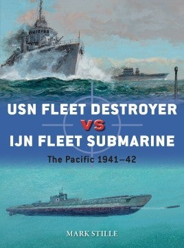 Osprey Publishing D90 Duel: USN Fleet Destroyer vs IJN Fleet Submarine The Pacific 1941-42
